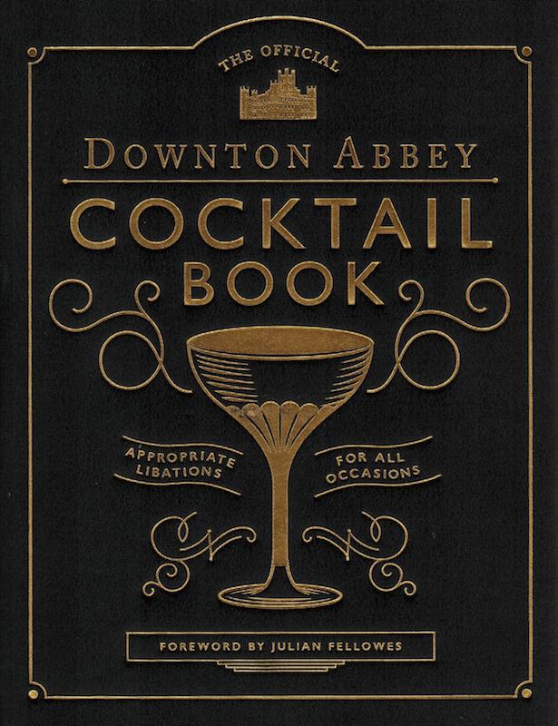 THE OFFICIAL DOWNTON ABBEY COCKTAIL BOOK